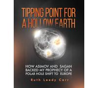 Tipping Point for a Hollow Earth: How Asimov and Sagan Backed My Prophecy of a Polar Hole Shift to Europe