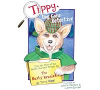 Tippy, Dog Gone Detective: From the Files of the World's Shortest Private Eye The Rusty Reunion