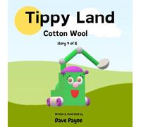 Tippy Land: 4. Cotton Wool | Discover why there are clouds and why it rains in Tippy Land | A fun picture story book for 2-6 year old's | A series of ... of positive thinking and working together.