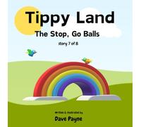 Tippy Land: 7. The Stop, Go Balls | Find out why Tippy Land has flashing green and red balls |A fun picture story book for 2-6 year olds | A series of ... of positive thinking and working together.