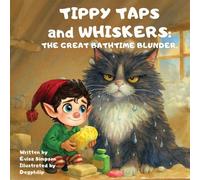 Tippy Taps and Whiskers: the Great Bath Time Blunder (Tippy Taps Elf's Stories)
