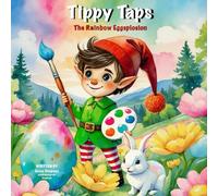 Tippy Taps The Rainbow Eggsplosion (Tippy Taps Elf's Stories)