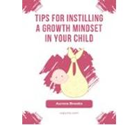 Tips For Instilling A Growth Mindset In Your Child (ebook)