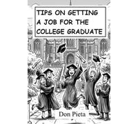 TIPS ON GETTING A JOB FOR THE COLLEGE GRADUATE