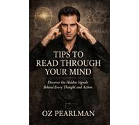 Tips to Read Through Your Mind: Discover the Hidden Signals Behind Every Thought and Action