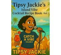 Tipsy Jackie's Island Vibe Cocktail Recipe Book & Digital Download - Volume 2: Big, Better, and Bold