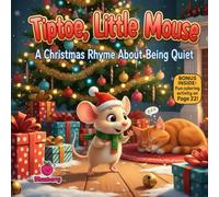 Tiptoe, Little Mouse A Christmas Rhyme About Being Quiet: A Christmas Rhyme About Being Quiet & Calm on Christmas Eve (Kids christmas books)