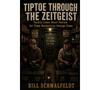 Tiptoe Through the Zeitgeist: 20 Darkly Comic Short Stories for These Wonderfully Strange Times