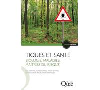Tiques et santé: Biologie, maladies, maîtrise du risque