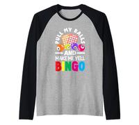 Tira de mis Bolas y hazme Gritar Bingo Camiseta Manga Raglan