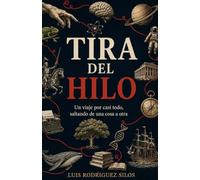 Tira del hilo: Un viaje por casi todo, saltando de una cosa a otra