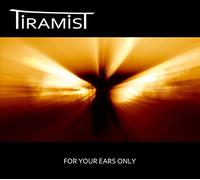 Tiramist - For Your Ears Only