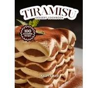 TIRAMISU DESSERT COOKBOOK: Mouthwatering Tiramisu Recipes: From Classic Italian Layers to Modern Dessert Twists-Creamy, Indulgent Treats for Every ... Celebration (DESSERTS COOKBOOK FOR EVERYONE)