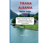 TIRANA ALBANIA TRAVEL GUIDE 2026: Explore with Budget Tips, 3 to 5 Day Itineraries, Local Experiences and Essential Travel Advice