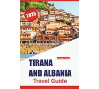 TIRANA AND ALBANIA TRAVEL GUIDE 2026: Top Things to Do, Coastal Towns, Historic Sites, Local Cuisine, City Walks, and Day Trips Across Albania’s Capital and Beyond