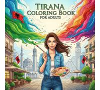 Tirana Coloring Book for Adults: From the Heart of Albania Bold and Easy Pages Simple Designs for Travel and Relaxation for Adults, Teens, and Seniors to Relax and Relieve Stress