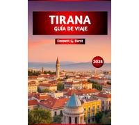 TIRANA GUÍA DE VIAJE 2025: Los mejores destinos, restaurantes, aventuras al aire libre, gemas ocultas y perspectivas locales para explorar la capital de Albania