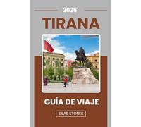 TIRANA GUÍA DE VIAJE 2026: La guía de viaje definitiva de Tirana, Albania Atracciones, excursiones de un día, cultura, gastronomía y consejos locales