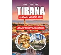 TIRANA GUIDA DI VIAGGIO 2025: Tesori nascosti, tour della città, consigli per risparmiare, ristoranti e attrazioni imperdibili