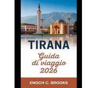 Tirana Guida di viaggio 2026: “La guida indispensabile per pianificare, esplorare e vivere appieno la vibrante capitale dell'Albania” (Explore planet)