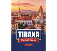 TIRANA Guida di viaggio 2026: Luoghi di interesse, cibo locale, esperienze culturali e consigli pratici per esplorare la capitale albanese