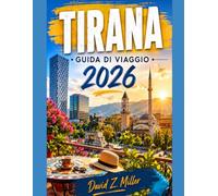 TIRANA GUIDA DI VIAGGIO 2026 (Super Explore)