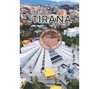 Tirana Guide de Voyage 2025: Découvrez la capitale de l'Albanie : sites incontournables, trésors cachés, gastronomie locale, excursions et activités à faire à Tirana