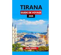 TIRANA GUIDE DE VOYAGE 2026: Conseils d'initiés pour explorer la capitale albanaise : attractions incontournables, trésors cachés, gastronomie et vie ... séjours économiques et expériences locales