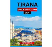 TIRANA GUIDE DE VOYAGE 2026: Conseils d'initiés pour explorer la capitale albanaise : attractions incontournables, trésors cachés, gastronomie et vie ... séjours économiques et expériences locales