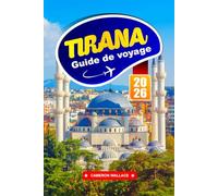 TIRANA GUIDE DE VOYAGE 2026: Conseils essentiels, meilleurs endroits à visiter, visites à pied et points forts culturels pour Albania Adventures