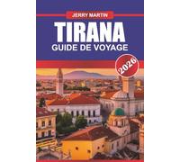 TIRANA GUIDE DE VOYAGE 2026: Découvrez la culture moderne, les couches historiques et les saveurs locales dans la capitale animée de l'Albanie