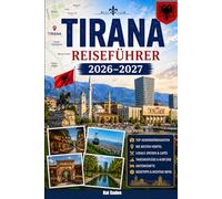 Tirana Reiseführer 2026-2027: Entdecken Sie den Skanderbeg-Platz, Blloku, Pazari i Ri, den Berg Dajti, Grand Park, Top-Museen, lokale Küche, ... Paare, Familien und Alleinreisen