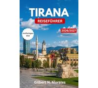 TIRANA REISEFÜHRER 2026/2027: Vom Skanderbeg-Platz bis zum Berg Dajti - Wie man Albaniens pulsierende Hauptstadt mit jedem Budget erkunden kann, von Bunkermuseen bis zu Dachterrassenbars