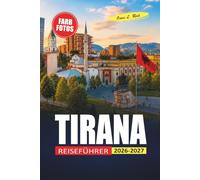 Tirana Reiseführer 2026-2027: Wanderwege, lokale Märkte, Tagesausflüge nach Berat und Kruja sowie praktische Tipps für Erstbesucher