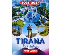 TIRANA REISEFÜHRER 2026: Erleben Sie einen fantastischen Touristenurlaub mit unvergesslichen Sehenswürdigkeiten im Herzen Albaniens, der farbenfrohen und lebendigen Hauptstadt Tirana.