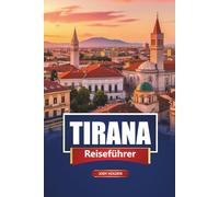 TIRANA Reiseführer 2026: Top-Sehenswürdigkeiten, lokale Küche, kulturelle Erlebnisse und praktische Tipps zur Erkundung der albanischen Hauptstadt