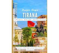 Tirana Travel Guide 2025/2026: Discover Albania’s Colorful Capital: Hidden Gems, Best Food, Day Trips & Insider Tips for an Unforgettable Adventure