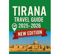 Tirana Travel Guide 2025 - 2026: Discover the Heart of Albania: Your Ultimate Guide to Tirana’s Culture, Attractions, and Hidden Gems. (Haris Lang’s Global Destinations)