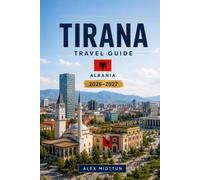 Tirana Travel Guide 2026-2027: Discover Colorful Streets, Historic Landmarks, Vibrant Cafés, Local Cuisine, and Practical Tips for Your Albania Getaway