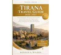 Tirana Travel Guide 2026-2027: District Walking Routes, Mountain Excursions, Local Food Experiences, Lakeside Trails, Practical Navigation Support, ... and Mapping Tools for Independent Exploration