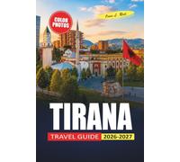 Tirana Travel Guide 2026-2027: Walking Routes, Local Markets, Day Trips to Berat and Kruja, and Practical Tips for First-Time Visitors