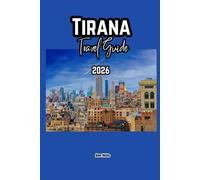 TIRANA TRAVEL GUIDE 2026: A Cruise Adventure Book for Couples, Solo, Family and First Timers (Comprehensive Adventure Tips for Couples, Solo, family and First-Timers)