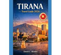 Tirana Travel Guide 2026: “The Essential Companion for Planning, Exploring, and Experiencing Albania’s Vibrant Capital City” (Explore planet)