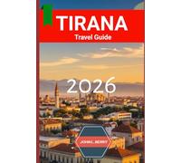 TIRANA TRAVEL GUIDE 2026: "Your Essential 2026 Guide to Exploring this destination with Itineraries, Must-See Attractions, Local Tips & Hidden" (Explore Destinations)