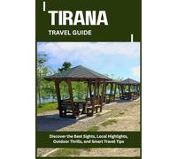 TIRANA TRAVEL GUIDE: Discover the Best Sights, Local Highlights, Outdoor Thrills, and Smart Travel Tips