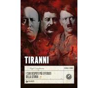 Tiranni. I 100 despoti più efferati della storia (Storia e storie)