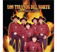 Tiranos Del Norte - Nuestra Historia 15 Exitos