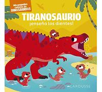 Tiranosaurio ¡enseña los dientes!: Mis pequeños cuentos de dinosaurios (LAROUSSE - Infantil / Juvenil - Castellano - A partir de 3 años)
