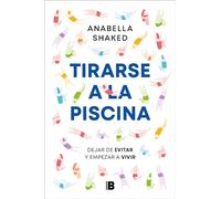 Tirarse a la piscina: Dejar de evitar y empezar a vivir (Somos B)