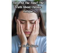 Tired All The Time? The Truth About Chronic Fatigue